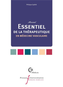 L'essentiel de la thérapeutique en médecine vasculaire. A l'usage de l'interne et du praticien - Quéhé Philippe