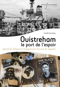 Ouistreham le port de l'espoir. L'engagement local pour l'accueil des migrants - Gourdeau Camille ; Binoche Juliette