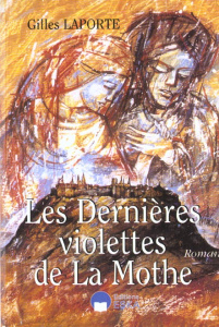 Les dernières violettes de La Mothe - Laporte Gilles