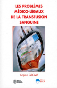 Les problèmes médico-légaux de la transfusion sanguine - Gromb Sophie