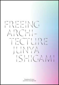 FREEING ARCHITECTURE - ISHIGAMI JUNYA