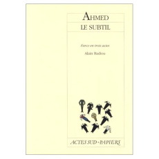 Ahmed le subtil. Scapin 84, farce en trois actes, [Reims, Comédie de Reims, 9 juin 1994 - Badiou Alain