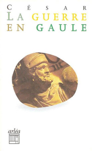 La guerre en Gaule - CESAR JULES