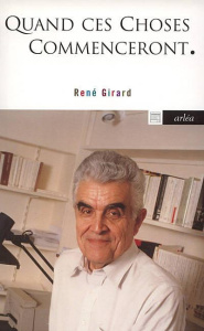 Quand ces choses commenceront - Girard René ; Tréguer Michel