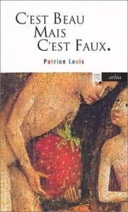 C'est beau mais c'est faux - Louis Patrice
