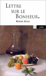 Lettre sur le bonheur - Aires Matias ; Maffre Claude