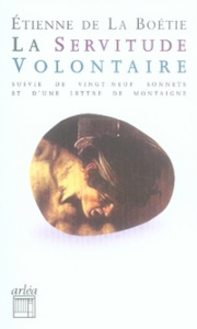 La servitude volontaire. Suivi de vingt-neuf sonnets Et d'une lettre de Montaigne à son père sur la - La Boétie Etienne de