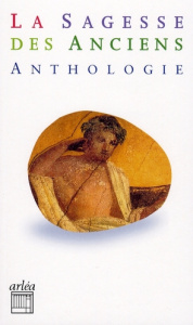 La sagesse des anciens. Anthologie d'auteurs grecs et latins - Golomb Alain ; Lainé Michaël