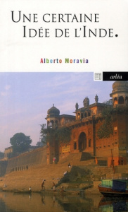 Une certaine idée de l'Inde - Moravia Alberto ; Marsiglio Ida