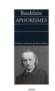 Aphorismes - Baudelaire Charles ; Duhart Remi