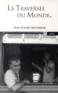 La Traversée du monde - Guillebaud Jean-Claude ; Lacouture Jean