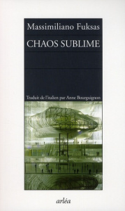 Chaos sublime. Notes sur la ville et carnet d'architecture - Fuksas Massimiliano ; Bourguignon Anne