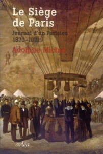 Le siège de Paris. Journal d'un parisien (1870-1871) - Michel Adolphe ; Fillion Alain