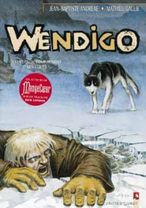 WENDIGO N°1 : CELUI QU'ACCOMPAGNENT LES LOUPS - Andreae Jean-Baptiste ; Gallié Mathieu