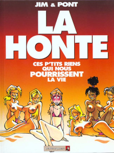 LA HONTE. Ces p'tits riens qui nous pourrissent la vie - JIM/PONT