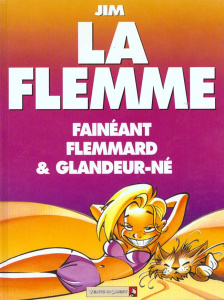 LA FLEMME FAINEANT FLEMMARD & GLANDEUR-NE - JIM