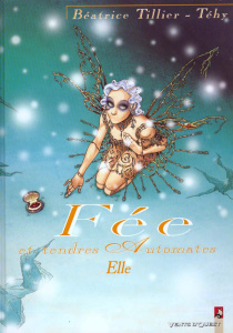 Fée et tendres automates Tome 2 : Elle - Tillier Béatrice