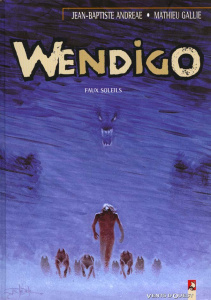 Wendigo tome 2 : faux soleils - Andreae Jean-Baptiste ; Gallié Mathieu