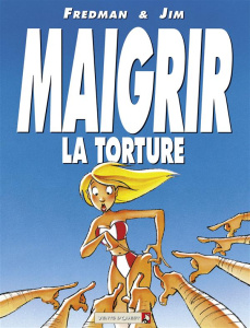 Maigrir, le supplice. Maigrir, la torture - JIM/FREDMAN