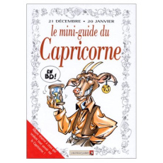 Le mini-guide du capricorne en BD. 21 décembre-20 janvier... - COLLECTIF