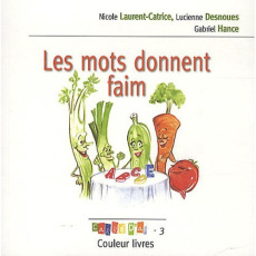 Les mots donnent faim - Laurent-Catrice Nicole ; Desnoues Lucienne ; Hance