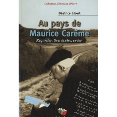 Au pays de Maurice Carême. Regarder, lire, écrire, créer - Libert Béatrice