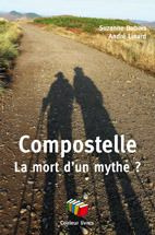 Compostelle, La mort d'un mythe - Dubois Suzanne ; Linard André