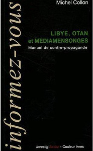 Libye, OTAN et médiamensonges. Manuel de contre-propagande - Collon Michel