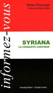 Syriana. La conquête continue - Kimyongür Bahar ; Collon Michel