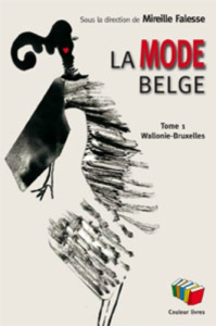 La mode belge. Tome 1, Wallonie et Bruxelles - Falesse Mireille ; Simon Daniel