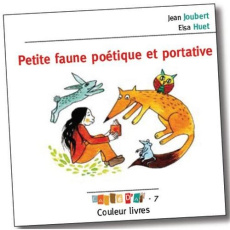 Petite faune poétique et portative - Joubert Jean ; Huet Elsa