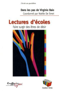 Lectures d'école. Faire surgir des êtres de désir, Dans les pas de Virginio Baio - De Smet Noëlle ; Halleux Bruno de