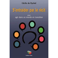 S'entraider par le récit pour agir dans un monde en transition - Ryckel Cécile de