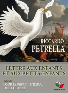 Lettre aux enfants et aux petits-enfants. Suivi de Pour le refus intégral de la guerre - Petrella Riccardo