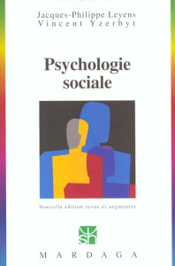 Psychologie sociale. Edition revue et augmentée - Leyens Jacques-Philippe ; Yzerbyt Vincent