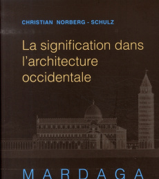 La signification dans l'architecture occidentale - Norberg-Schulz Christian ; Mardaga Pierre
