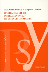 Epistémologie et instrumentation en sciences humaines. 3e édition - Pourtois Jean-Pierre ; Desmet Huguette