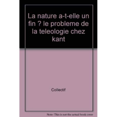 LA NATURE A-T-ELLE UN FIN ? LE PROBLEME DE LA TELEOLOGIE CHEZ KANT - ZANETTI