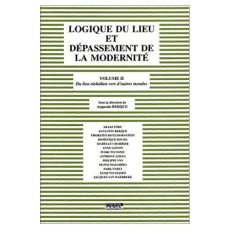 LOGIQUE DU LIEU ET DEPASSEMENT DE LA MODERNITE VOL 2 DU LIEU NISHIDIEN VERS D AUTRES MONDES - COLLECTIF