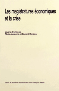Les magistratures économiques et la crise - Jacquemin Alexis ; Remiche Bernard