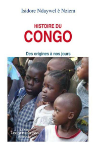 Histoire du Congo, des origines à nos jours - Ndaywel è Nziem Isidore