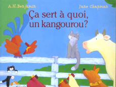 Ca sert à quoi, un Kangourou ? - Benjamin A-H ; Chapman Jane