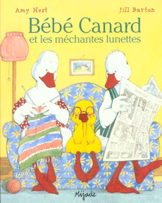 Bébé canard et les méchantes lunettes - Barton Jill ; Hest Amy