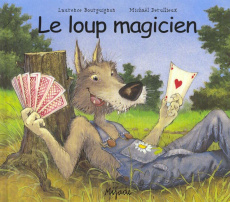 LE LOUP MAGICIEN - Bourguignon Laurence ; Derullieux Michaël