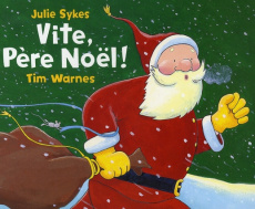 Vite, Père Noël ! - Sykes Julie ; Warnes Tim