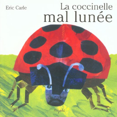 La coccinelle mal lunée - Carle Eric