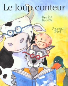 Le loup conteur - Biet Pascal ; Bloom Becky