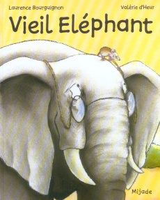 Vieil Eléphant - Bourguignon Laurence ; D'Heur Valérie