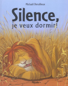Silence, je veux dormir ! - Derullieux Michaël