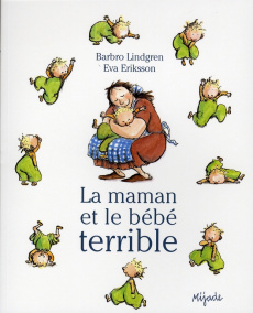 La maman et et le bébé terrible - Lindgren Barbro ; Eriksson Eva ; Hainaut-Baertsoen